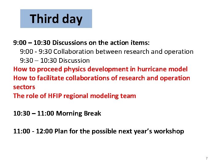 Third day 9: 00 – 10: 30 Discussions on the action items: 9: 00