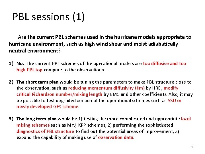 PBL sessions (1) Are the current PBL schemes used in the hurricane models appropriate