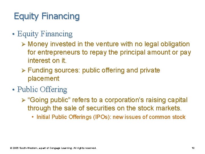 Equity Financing • Equity Financing Ø Money invested in the venture with no legal