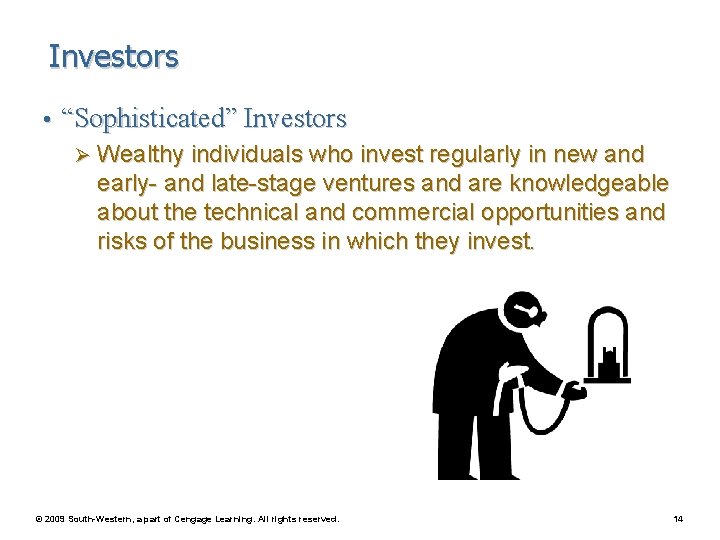 Investors • “Sophisticated” Investors Ø Wealthy individuals who invest regularly in new and early-