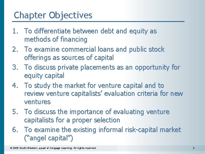 Chapter Objectives 1. To differentiate between debt and equity as methods of financing 2.