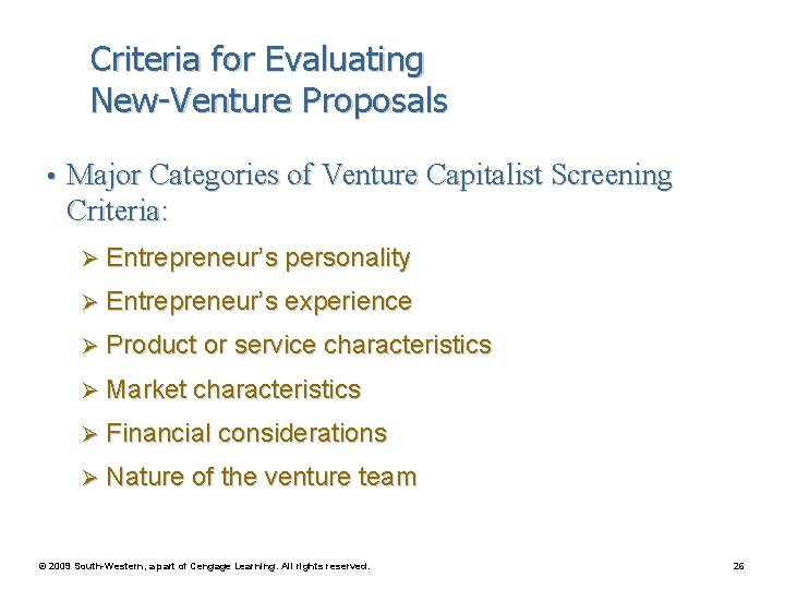 Criteria for Evaluating New-Venture Proposals • Major Categories of Venture Capitalist Screening Criteria: Ø