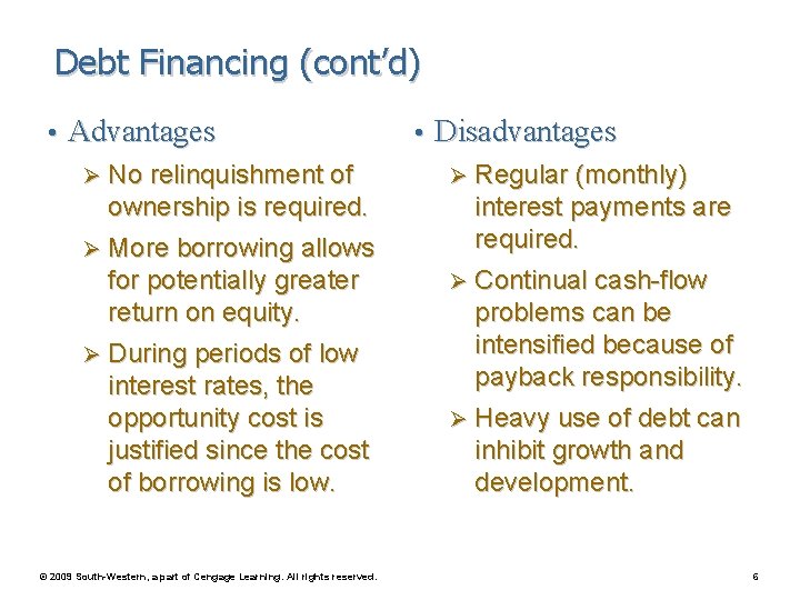Debt Financing (cont’d) • Advantages Ø No relinquishment of ownership is required. Ø Ø
