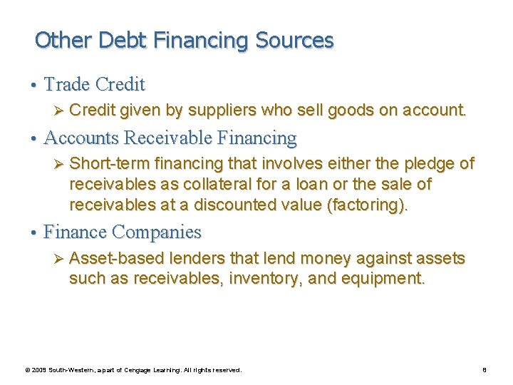 Other Debt Financing Sources • Trade Credit Ø Credit given by suppliers who sell
