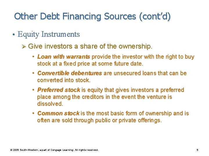 Other Debt Financing Sources (cont’d) • Equity Instruments Ø Give investors a share of