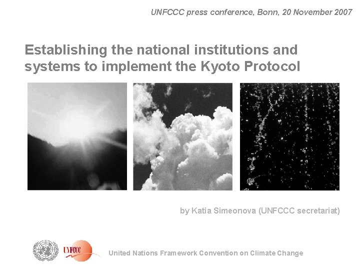 UNFCCC press conference, Bonn, 20 November 2007 Establishing the national institutions and systems to