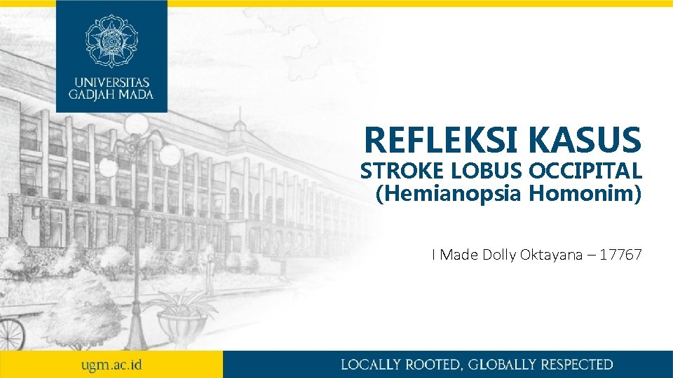 REFLEKSI KASUS STROKE LOBUS OCCIPITAL (Hemianopsia Homonim) I Made Dolly Oktayana – 17767 