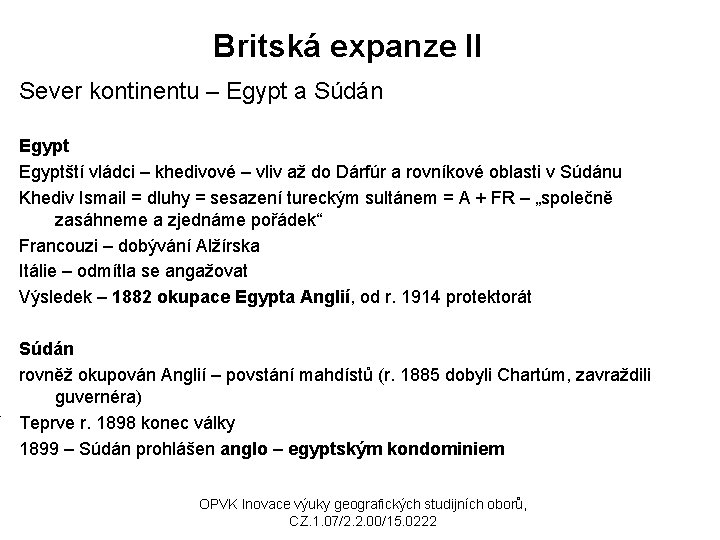 Britská expanze II Sever kontinentu – Egypt a Súdán Egyptští vládci – khedivové –