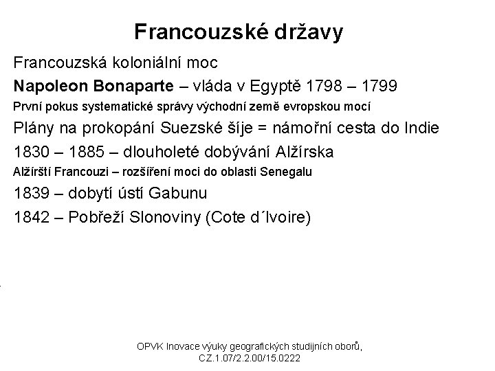 Francouzské državy Francouzská koloniální moc Napoleon Bonaparte – vláda v Egyptě 1798 – 1799