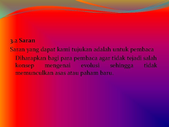 3. 2 Saran yang dapat kami tujukan adalah untuk pembaca Diharapkan bagi para pembaca