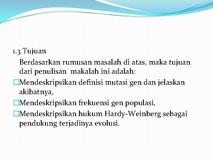 1. 3 Tujuan Berdasarkan rumusan masalah di atas, maka tujuan dari penulisan makalah ini