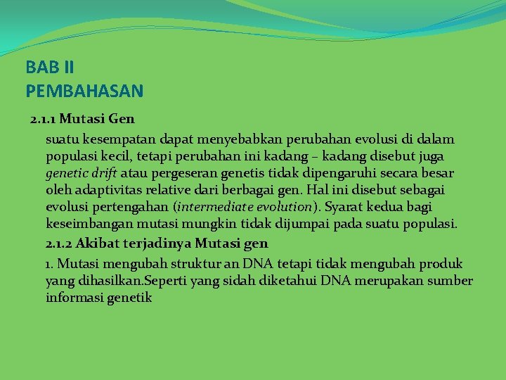 BAB II PEMBAHASAN 2. 1. 1 Mutasi Gen suatu kesempatan dapat menyebabkan perubahan evolusi