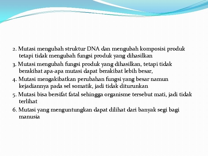 2. Mutasi mengubah struktur DNA dan mengubah komposisi produk tetapi tidak mengubah fungsi produk