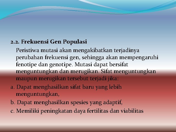2. 2. Frekuensi Gen Populasi Peristiwa mutasi akan mengakibatkan terjadinya perubahan frekuensi gen, sehingga