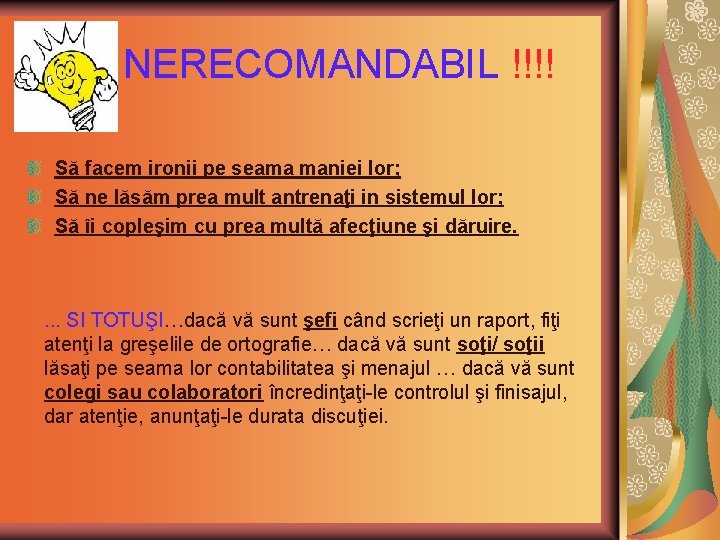 NERECOMANDABIL !!!! Să facem ironii pe seama maniei lor; Să ne lăsăm prea mult