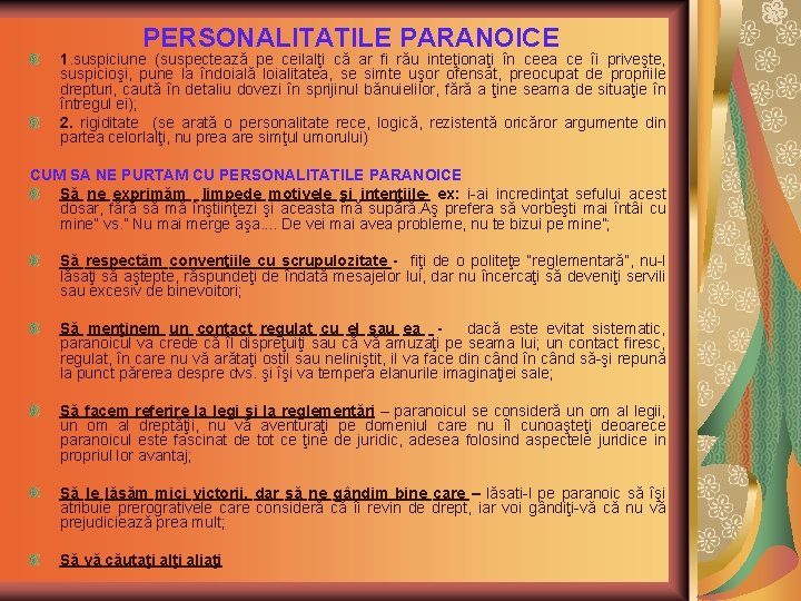 PERSONALITATILE PARANOICE 1. suspiciune (suspectează pe ceilalţi că ar fi rău inteţionaţi în ceea