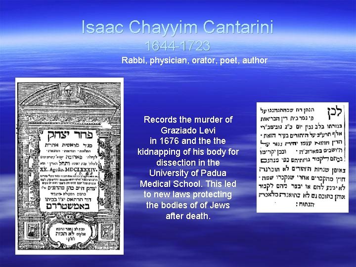Isaac Chayyim Cantarini 1644 -1723 Rabbi, physician, orator, poet, author Records the murder of