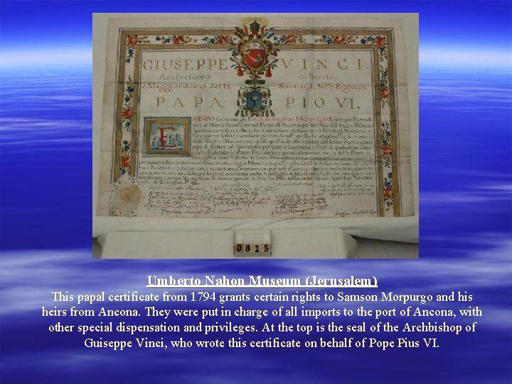Umberto Nahon Museum (Jerusalem) This papal certificate from 1794 grants certain rights to Samson