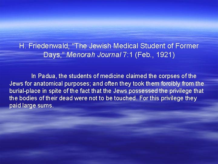 H. Friedenwald, “The Jewish Medical Student of Former Days, ” Menorah Journal 7: 1