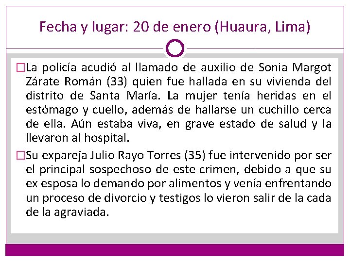 Fecha y lugar: 20 de enero (Huaura, Lima) �La policía acudió al llamado de