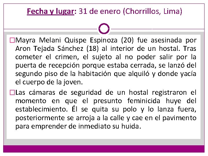 Fecha y lugar: 31 de enero (Chorrillos, Lima) �Mayra Melani Quispe Espinoza (20) fue