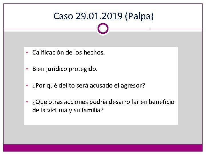 Caso 29. 01. 2019 (Palpa) • Calificación de los hechos. • Bien jurídico protegido.