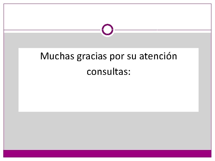 Muchas gracias por su atención consultas: 