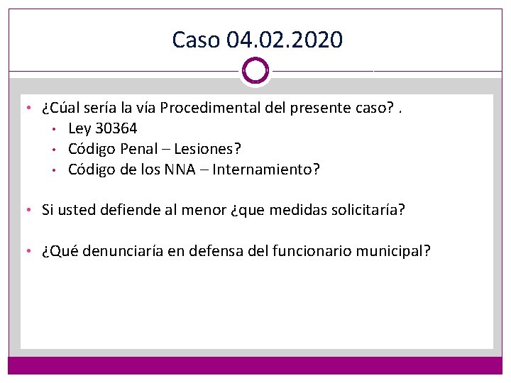 Caso 04. 02. 2020 • ¿Cúal sería la vía Procedimental del presente caso? .