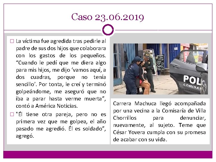 Caso 23. 06. 2019 � La víctima fue agredida tras pedirle al padre de