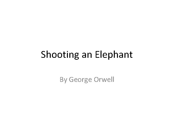 Shooting an Elephant By George Orwell 