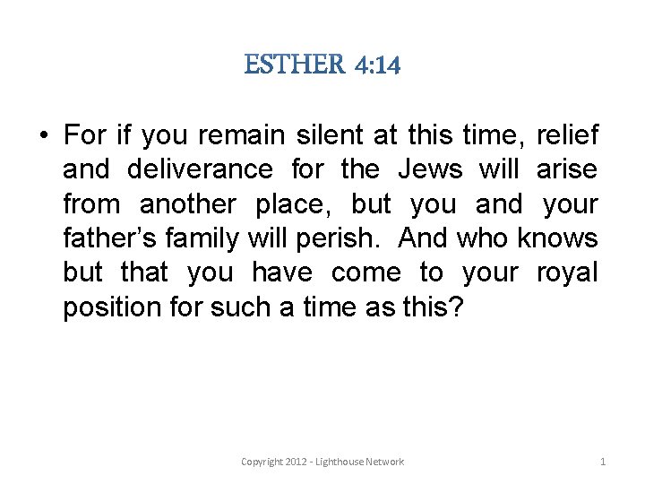  • For if you remain silent at this time, relief and deliverance for
