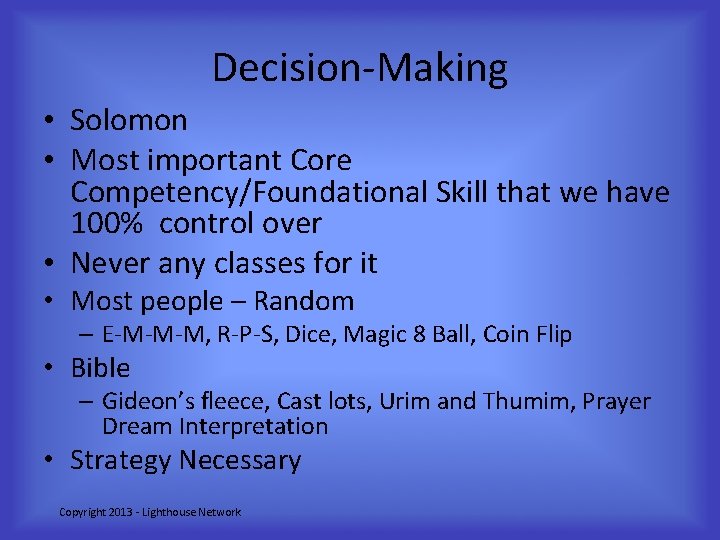 Decision-Making • Solomon • Most important Core Competency/Foundational Skill that we have 100% control