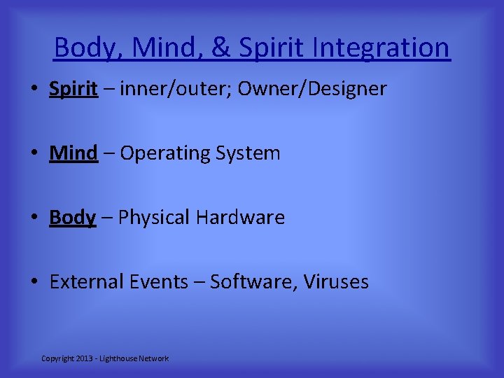 Body, Mind, & Spirit Integration • Spirit – inner/outer; Owner/Designer • Mind – Operating