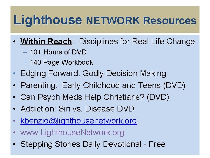 Lighthouse NETWORK Resources • Within Reach: Disciplines for Real Life Change – 10+ Hours