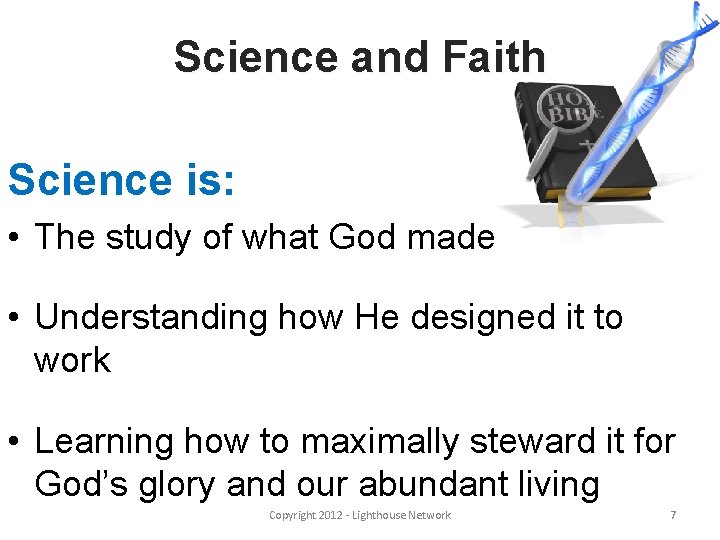 Science and Faith Science is: • The study of what God made • Understanding