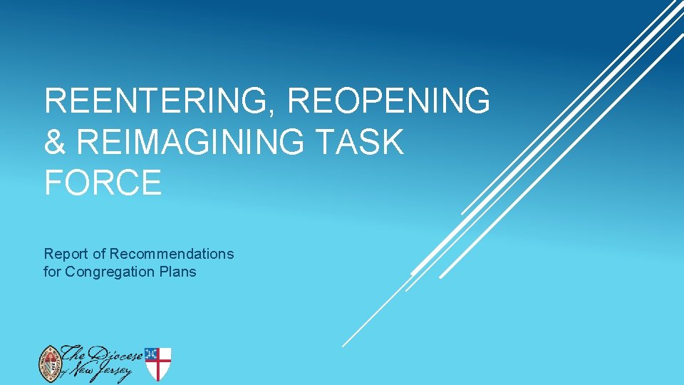 REENTERING, REOPENING & REIMAGINING TASK FORCE Report of Recommendations for Congregation Plans 
