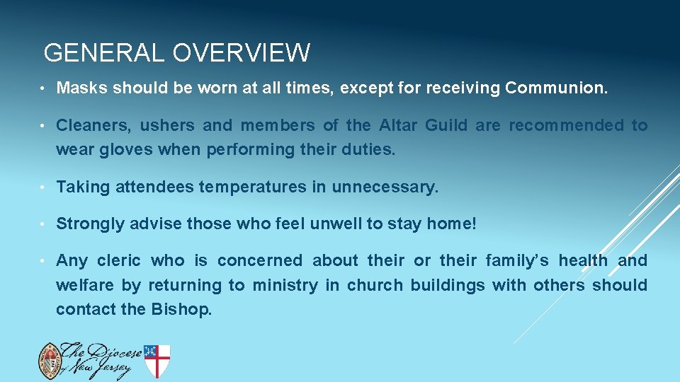 GENERAL OVERVIEW • Masks should be worn at all times, except for receiving Communion.