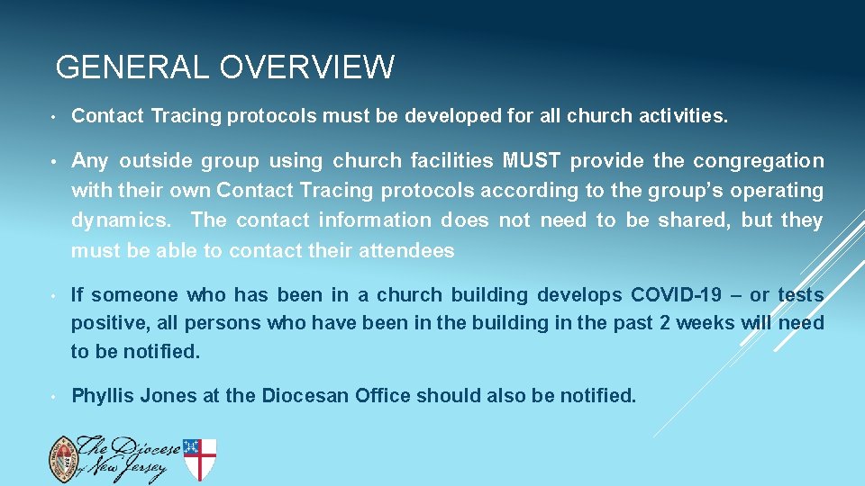 GENERAL OVERVIEW • Contact Tracing protocols must be developed for all church activities. •