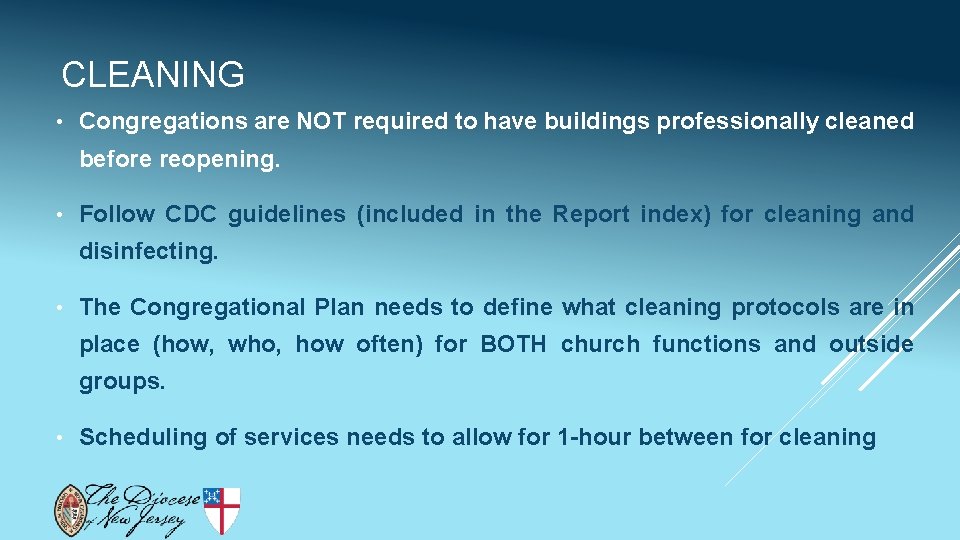 CLEANING • Congregations are NOT required to have buildings professionally cleaned before reopening. •