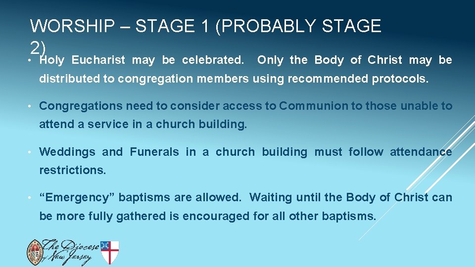 WORSHIP – STAGE 1 (PROBABLY STAGE 2) • Holy Eucharist may be celebrated. Only