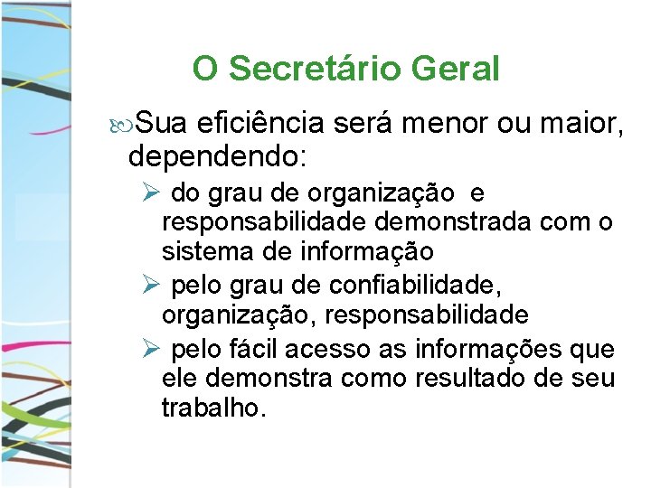 O Secretário Geral Sua eficiência será menor ou maior, dependendo: Ø do grau de