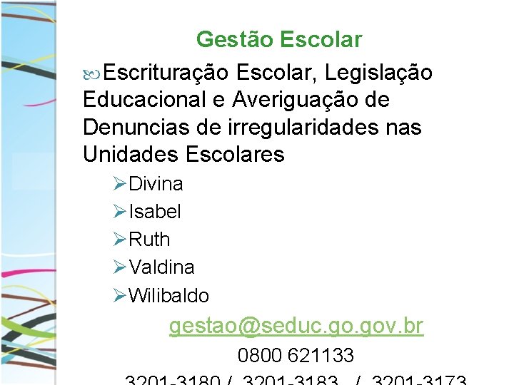 Gestão Escolar Escrituração Escolar, Legislação Educacional e Averiguação de Denuncias de irregularidades nas Unidades