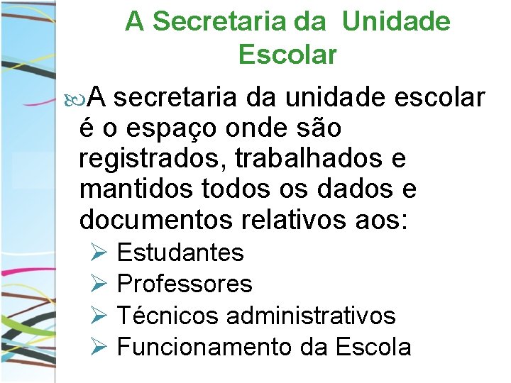 A Secretaria da Unidade Escolar A secretaria da unidade escolar é o espaço onde