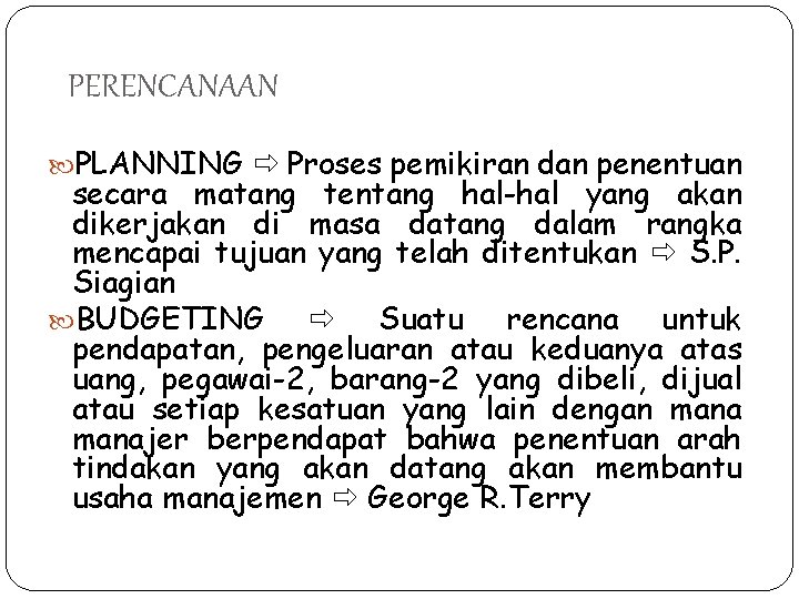 PERENCANAAN PLANNING Proses pemikiran dan penentuan secara matang tentang hal-hal yang akan dikerjakan di