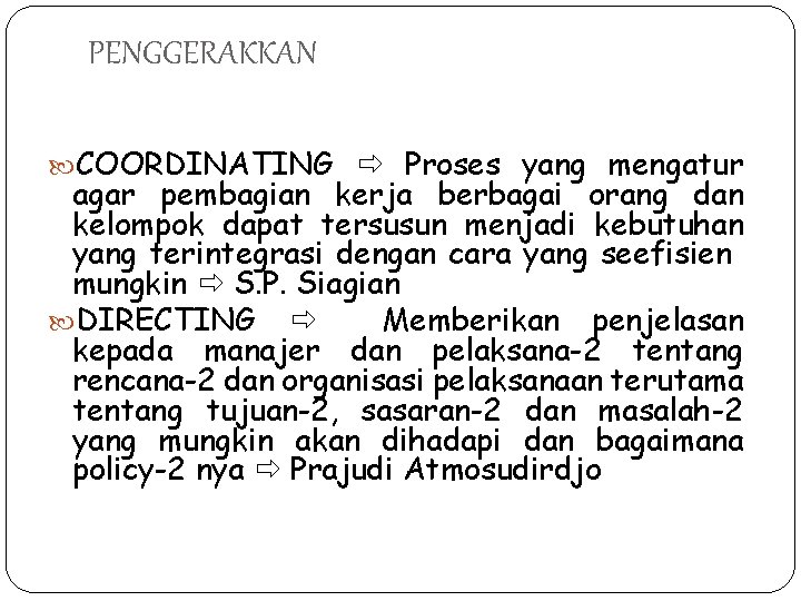 PENGGERAKKAN COORDINATING Proses yang mengatur agar pembagian kerja berbagai orang dan kelompok dapat tersusun