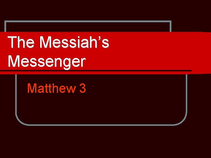 The Messiah’s Messenger Matthew 3 