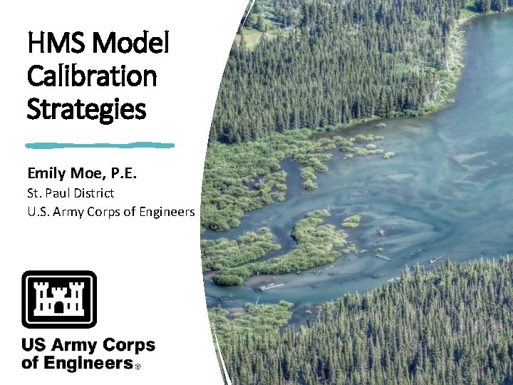 HMS Model Calibration Strategies Emily Moe, P. E. St. Paul District U. S. Army