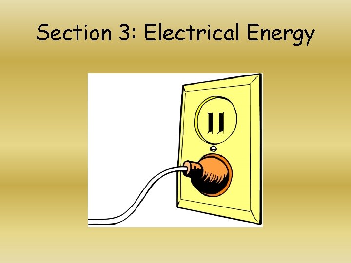 Section 3: Electrical Energy 