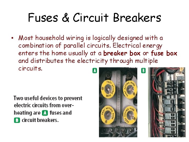 Fuses & Circuit Breakers • Most household wiring is logically designed with a combination
