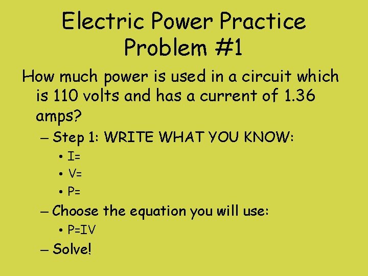 Electric Power Practice Problem #1 How much power is used in a circuit which